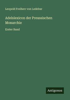 Adelslexicon der Preussischen Monarchie - Leopold Freiherr von Ledebur (ISBN 9783563575192)