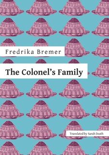 The Colonel's Family - Fredrika Bremer (ISBN 9781909408708)