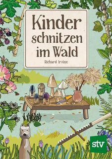 Kinder schnitzen im Wald - Richard Irvine (ISBN 9783702022846)