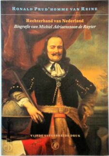 Rechterhand van Nederland: Biografie van Michiel Adriaenszoon de Ruyter - Ronald Prud'Homme van Reine (ISBN 9789029564595)