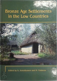 Bronze Age Settlements in the Low Countries - Stijn Arnoldussen, Harry Fokkens (ISBN 9781842173077)