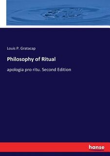 Philosophy of Ritual - Louis P Gratacap (ISBN 9783337300258)