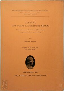 Laktanz und die philosophische Gnosis - Antonie Wlosok
