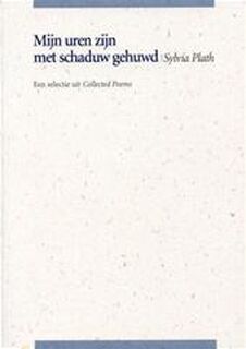 Mijn uren zijn met schaduw gehuwd - Sylvia Plath (ISBN 9789076895291)