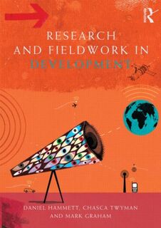 Research and Fieldwork in Development - Daniel Hammett, Chasca Twyman, Mark Graham (ISBN 9780415829571)