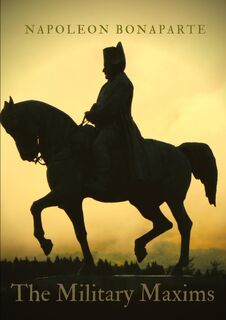 The Military Maxims - Napoleon Bonaparte (ISBN 9782382741221)