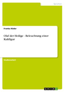 Olaf der Heilige - Beleuchtung einer Kultfigur - Franka Röder (ISBN 9783640904945)