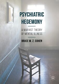 Psychiatric Hegemony - Bruce M. Z. Cohen (ISBN 9781349689798)