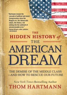 The Hidden History of the American Dream - Thom Hartmann (ISBN 9781523007288)