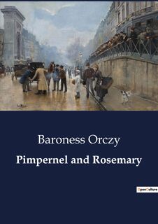 Pimpernel and Rosemary - Baroness Orczy (ISBN 9791041803262)