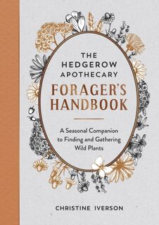 The Hedgerow Apothecary Forager's Handbook - Christine Iverson (ISBN 9781800071810)