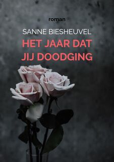 Het jaar dat jij doodging - Sanne Biesheuvel (ISBN 9789403771939)