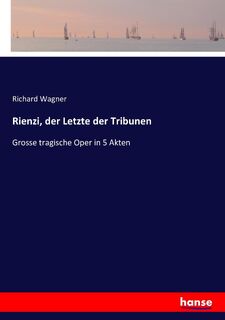 Rienzi, der Letzte der Tribunen - Richard Wagner (ISBN 9783743346802)