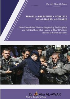 Israeli - Palestinian Conflict on al- Haram al- Sharif - Dr Ali Abu Al-Awar (ISBN 9781999098223)