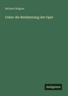 Ueber die Bestimmung der Oper - Richard Wagner (ISBN 9783386413046)