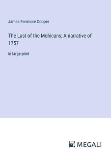 The Last of the Mohicans; A narrative of 1757 - James Fenimore Cooper (ISBN 9783387006544)