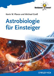 Astrobiologie fur Einsteiger - Kevin W. (University of California at Santa Barbara Plaxco, Michael (Oxford Groß (ISBN 9783527411450)