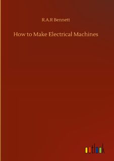 How to Make Electrical Machines - R a R Bennett (ISBN 9783752393385)