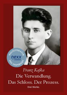 Die Verwandlung. Das Schloss. Der Prozess. - Franz Kafka (ISBN 9783958707283)