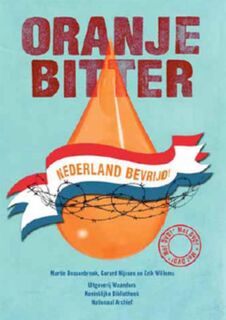 Oranje bitter, Nederland bevrijd! - Erik Willems, Gerard Nijssen, M. Bossenbroek (ISBN 9789040076985)