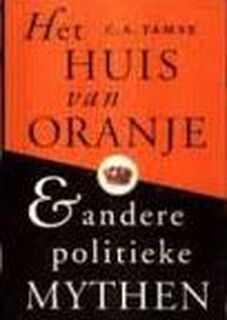Het Huis van Oranje & andere Politieke Mythen - C.A. Tamse (ISBN 9789035124011)