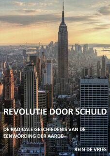 Revolutie door schuld - Rein de Vries (ISBN 9789402135541)