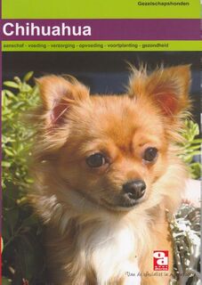 Chihuahua: aanschaf, opvoeding, verzorging, voeding, voortplanting, gezondheid - (ISBN 9789058212658)