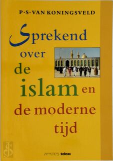 Sprekend over de islam en de moderne tijd - P.S. van Koningsveld (ISBN 9789065333254)