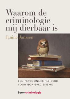 Waarom de criminologie mij dierbaar is - Janine Janssen (ISBN 9789460941252)