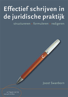 Effectief schrijven in de juridische praktijk - Joost Swanborn (ISBN 9789046907405)
