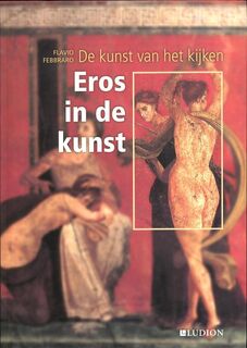 De kunst van het kijken: Eros in de kunst - Flavio Febbraro (ISBN 9789461300027)