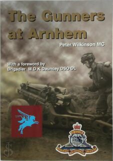 The Gunners at Arnhem - Peter Wilkinson (ISBN 9780953575404)