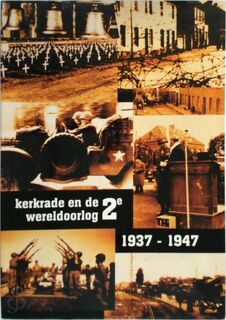 Kerkrade en de 2e wereldoorlog 1937-1947 - (ISBN 9789070246235)