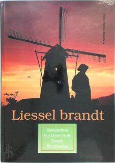 Liessel Brandt. Geschiedenis van Liessel in de Tweede Wereldoorlog - Harrie Rijnders