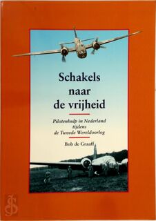 Schakels naar de vrijheid - Bob de Graaff (ISBN 9789012081757)