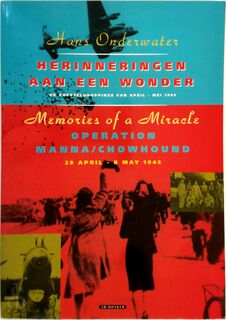 Herinneringen aan een wonder - De voedseldroppings April - Mei 1945 - Hans Onderwater (ISBN 9789061004073)