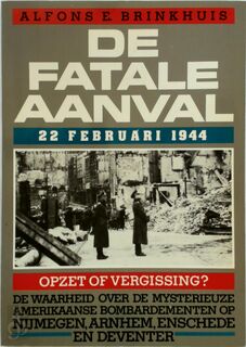 De fatale aanval 22 februari 1944 - Alfons E. Brinkhuis, Lou de [Inl.] Jong (ISBN 9789026945670)