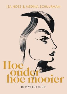 Hoe ouder, hoe mooier - Isa Hoes, Medina Schuurman (ISBN 9789021577548)