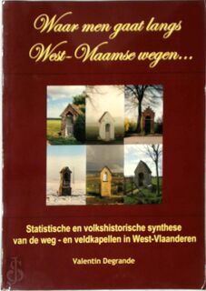 Waar men gaat langs West-Vlaamse wegen... - Valentine Degrande (ISBN 9789087560393)