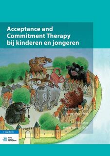 Acceptance and commitment therapy bij kinderen en jongeren - Monique Samsen, Janneke de Heus (ISBN 9789036814379)