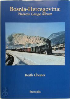 Bosnia-Hercegovina - Narrow Gauge Album - Keith Chester (ISBN 9789172661769)