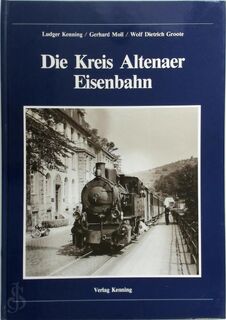 Die Kreis Altenaer Eisenbahn - Gerhard Moll, Ludger Kenning, Wolf D. Groote (ISBN 9783927587458)