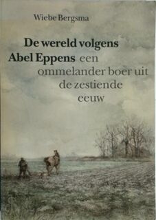 Wereld volgens Abel Eppens - Wiebe Bergsma (ISBN 9789062430772)