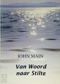 Van woord naar stilte - J. Main (ISBN 9789020941432)