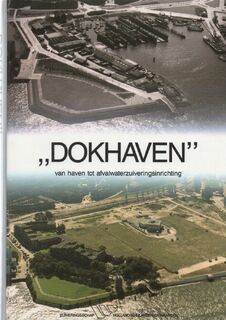 "Dokhaven": van haven tot afvalzuiveringsinstallatie - J.H.G. Dekkers [Red.], A.W. van der Vlies [Red.], W.G. Weremeus Buning [Red.], R.W. Snoei [Red.] (ISBN 9789090019130)