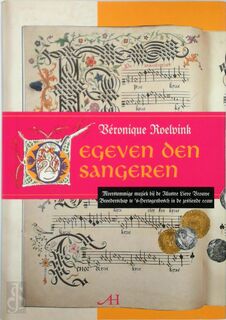 Gegeven den sangeren. Meerstemmige muziek bij de Illustre Lieve Vrouwe Broederschap te 's-Hertogenbosch in de zestiende eeuw - Veronique Roelvink (ISBN 9789070706555)