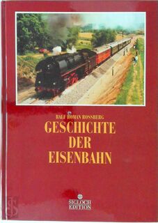 Geschichte der Eisenbahn - Ralf Roman Rossberg (ISBN 9783893931743)