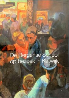 De Bergense School op bezoek in Katwijk - Renée Smithuis (ISBN 9789490483043)