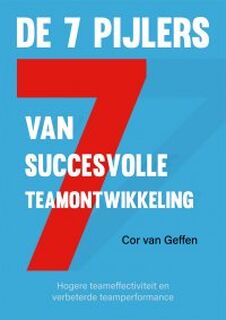 De 7 Pijlers van succesvolle teams - Cor van Geffen (ISBN 9789085601326)