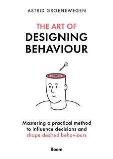 The Art of Designing Behaviour - Astrid Groenewegen (ISBN 9789024451784)
